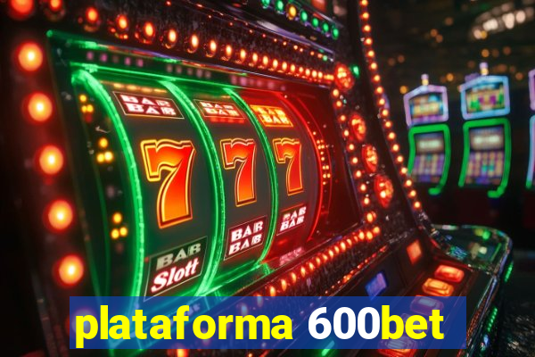 plataforma 600bet